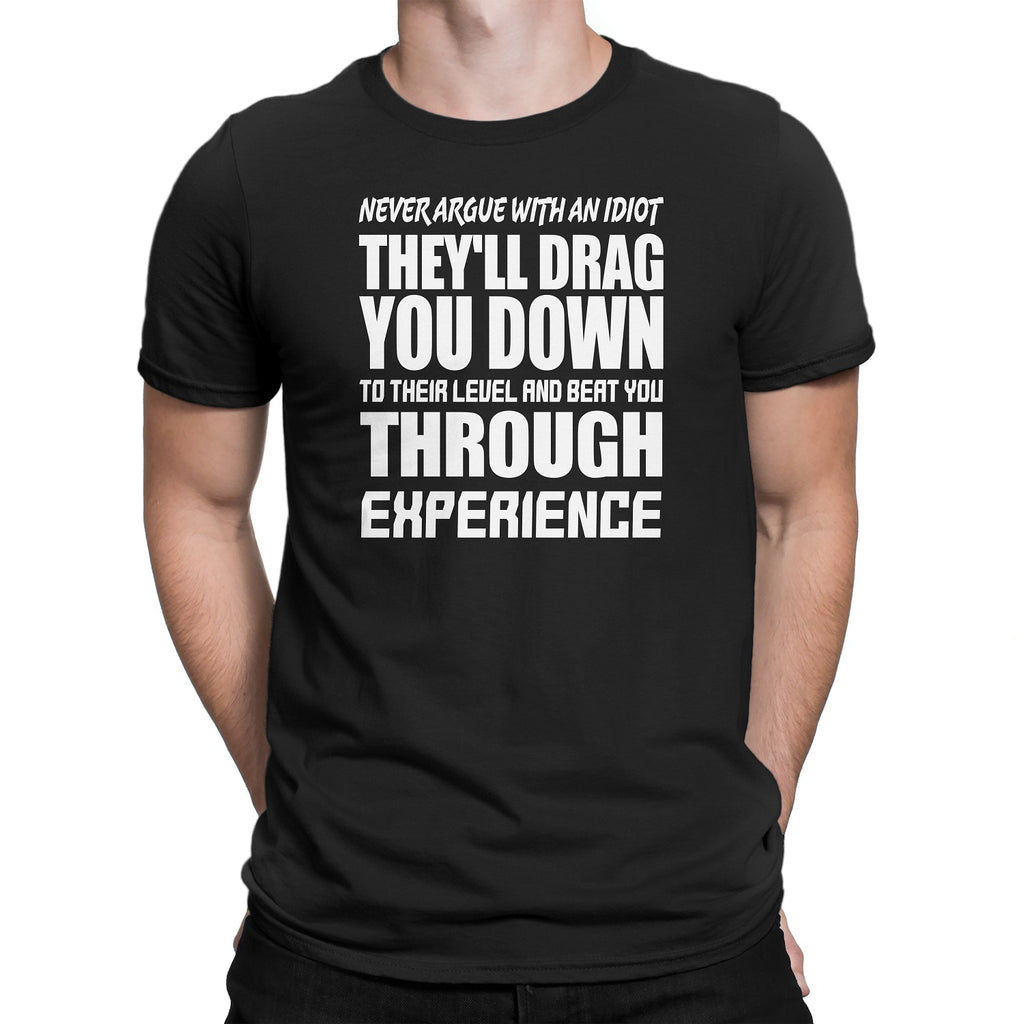 Men's Never Argue With An Idiot T-Shirts - Comfort Styles