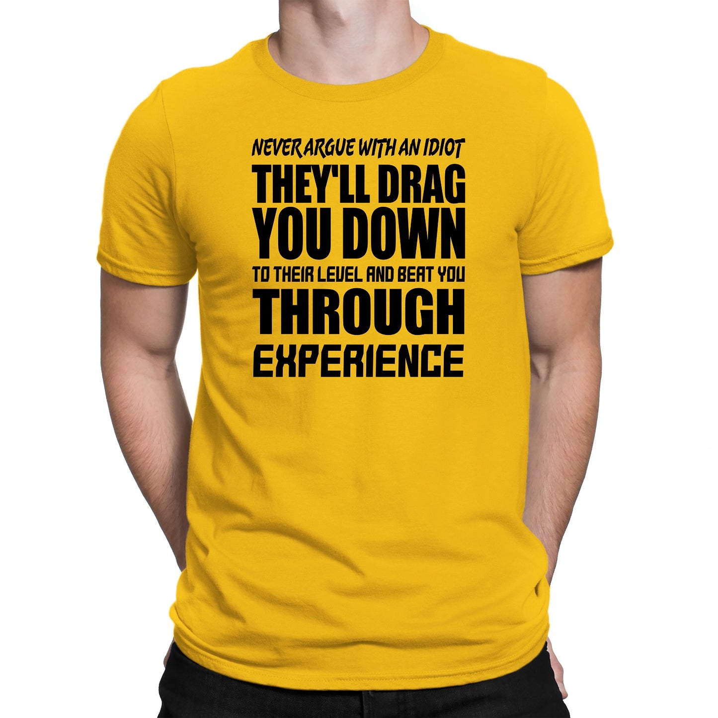 Men's Never Argue With An Idiot T-Shirts - Comfort Styles