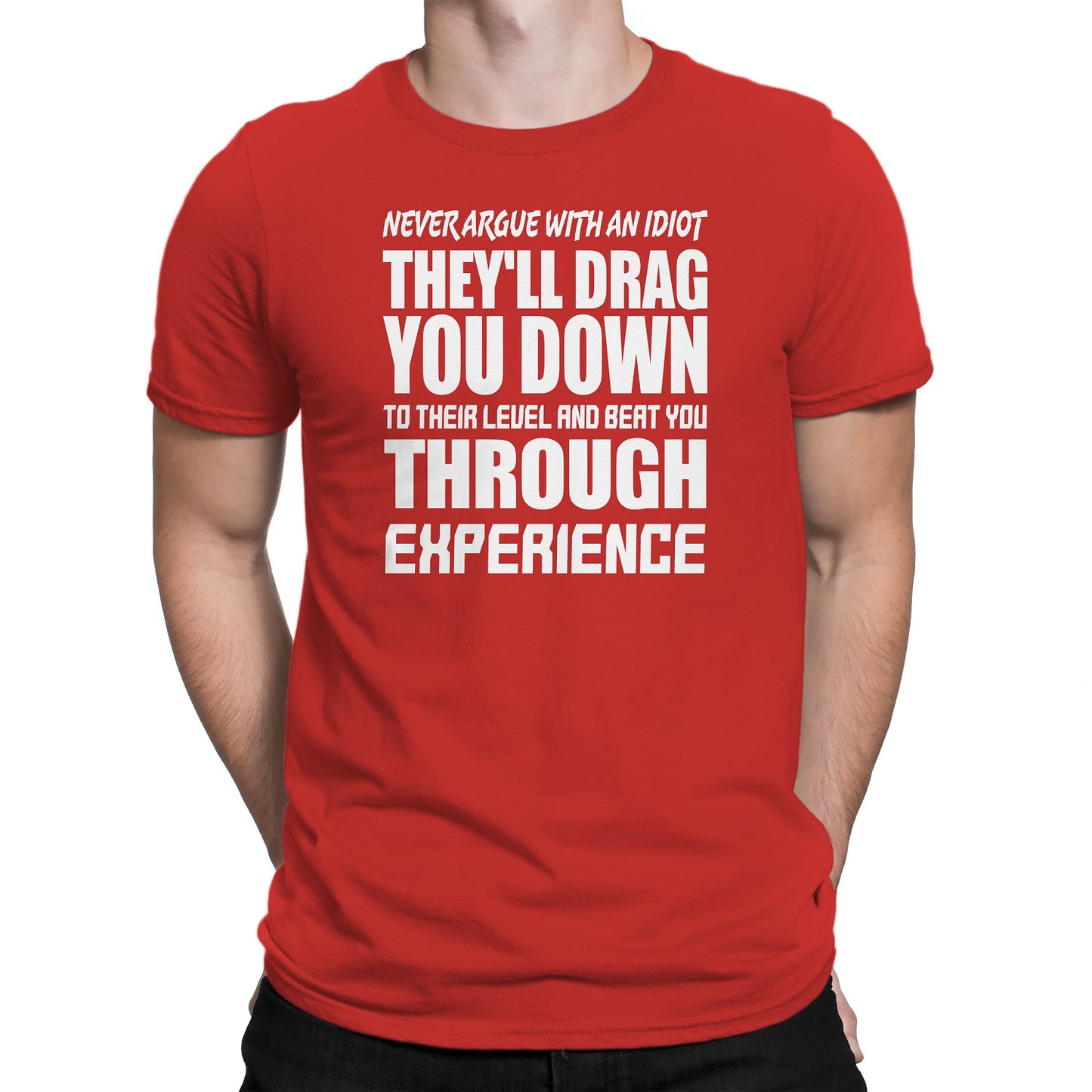 Men's Never Argue With An Idiot T-Shirts - Comfort Styles