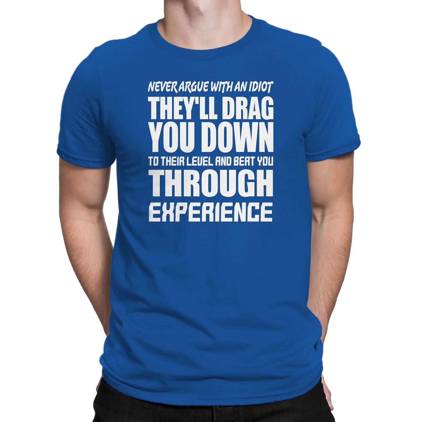 Men's Never Argue With An Idiot T-Shirts - Comfort Styles