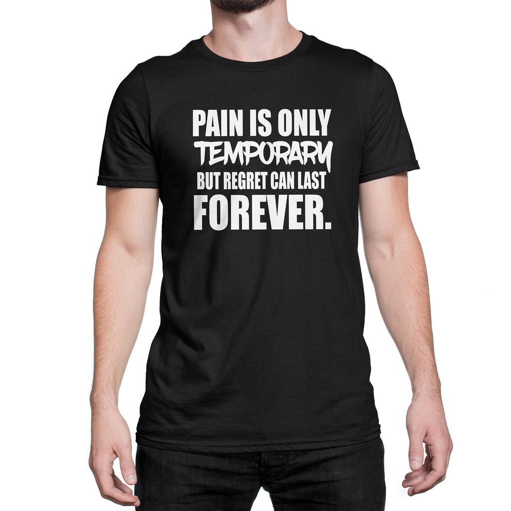 Men's Pain Is Temporary, But Regret Can Last Forever T-Shirt - Comfort Styles
