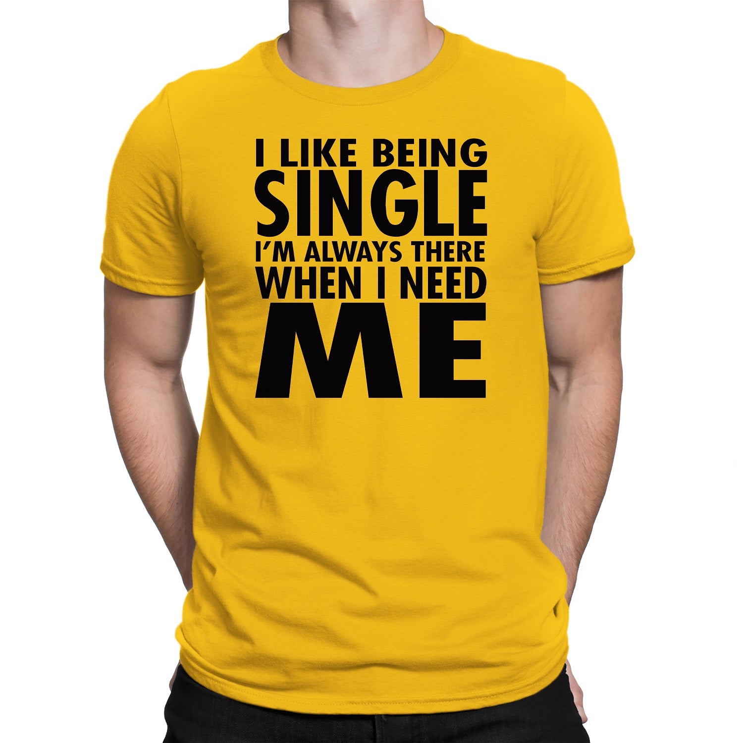 Men's I Like Being Single I'm Always There When I need Me T-Shirts - Comfort Styles