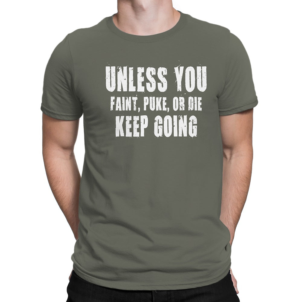Men's Unless You Faint, Puke, or Die-Keep Going Motivation T-Shirt - Comfort Styles