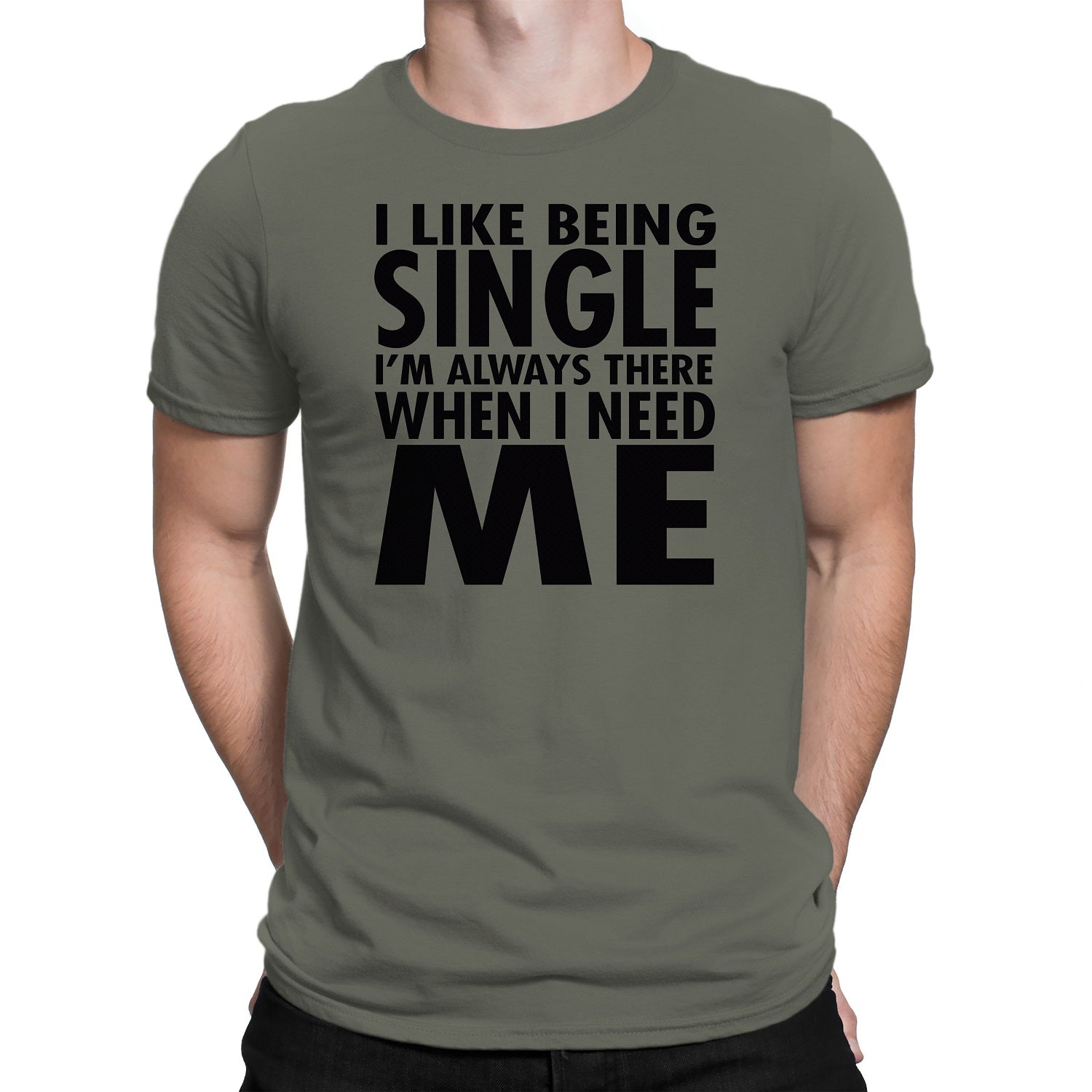 Men's I Like Being Single I'm Always There When I need Me T-Shirts - Comfort Styles