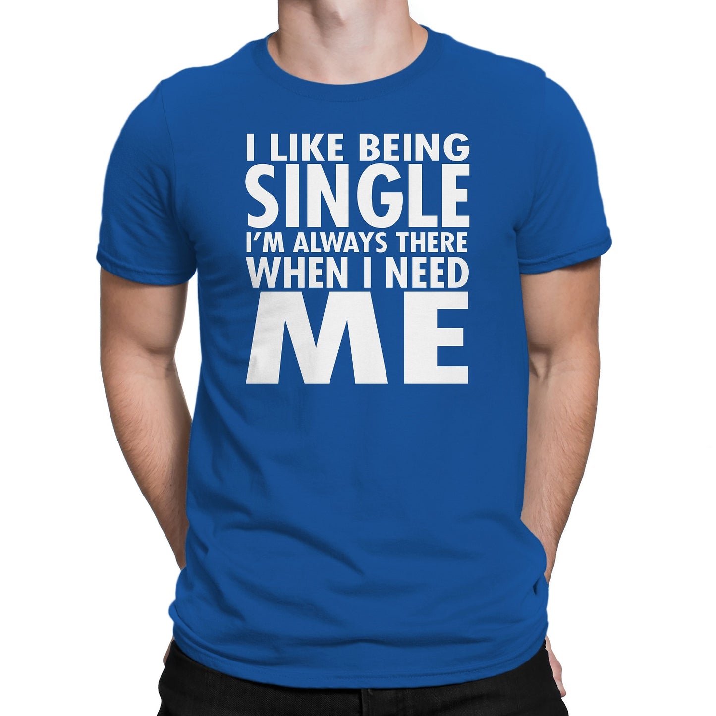 Men's I Like Being Single I'm Always There When I need Me T-Shirts - Comfort Styles