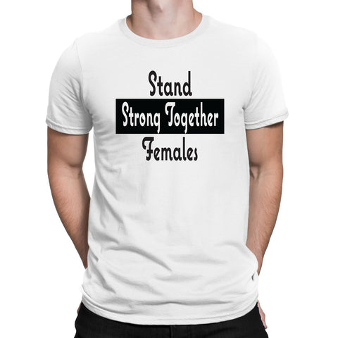 Men's Stand Strong Together Females T-Shirts - Comfort Styles