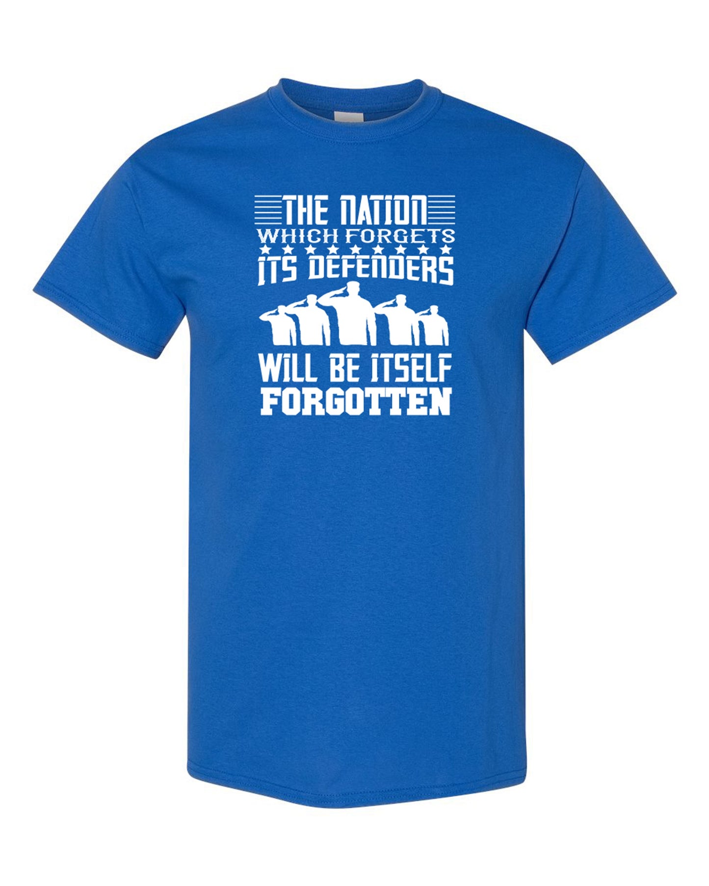 Men's The Nation Which Forgets Its Defenders Will Be Itself Forgotten T-Shirts - Comfort Styles