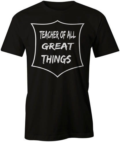 Men's Teacher of All Great Things T-Shirts - Comfort Styles