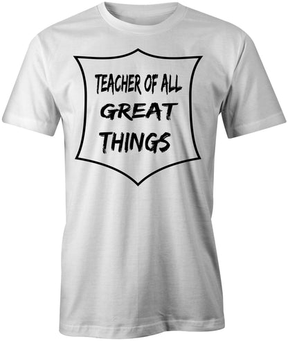 Men's Teacher of All Great Things T-Shirts - Comfort Styles