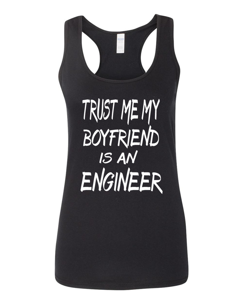 Women's SoftStyle Trust Me My Boyfriend Is An Engineer Racerback Tank Top - Comfort Styles