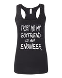 Women's SoftStyle Trust Me My Boyfriend Is An Engineer Racerback Tank Top