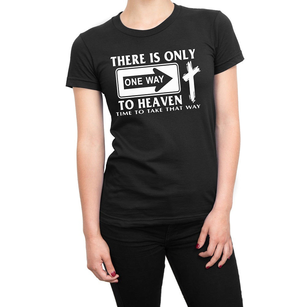 Women's There Is Only One Way To Heaven T Shirts - Comfort Styles