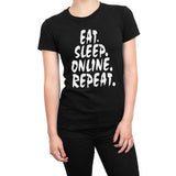Women's Eat Sleep Online Repeat T-Shirts