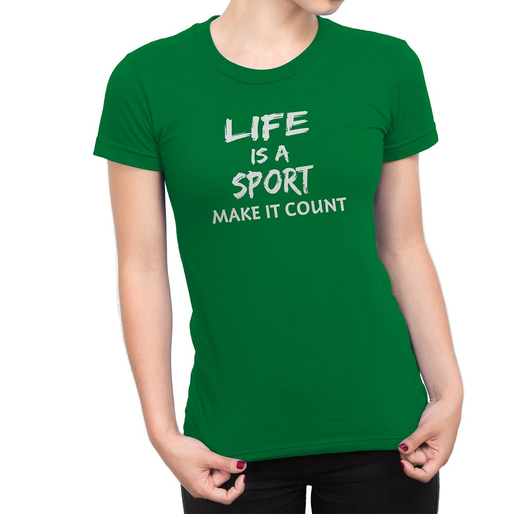 Women's Life Is a Sport Make It Count T-Shirts - Comfort Styles