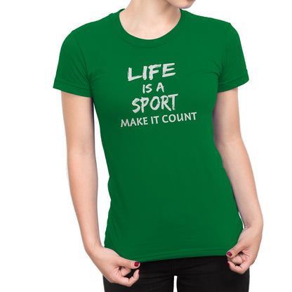 Women's Life Is a Sport Make It Count T-Shirts - Comfort Styles