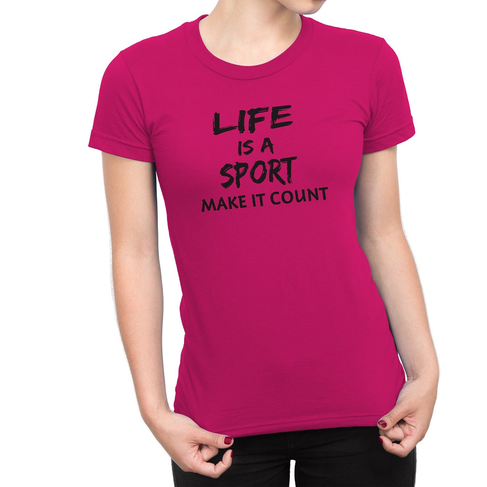 Women's Life Is a Sport Make It Count T-Shirts - Comfort Styles