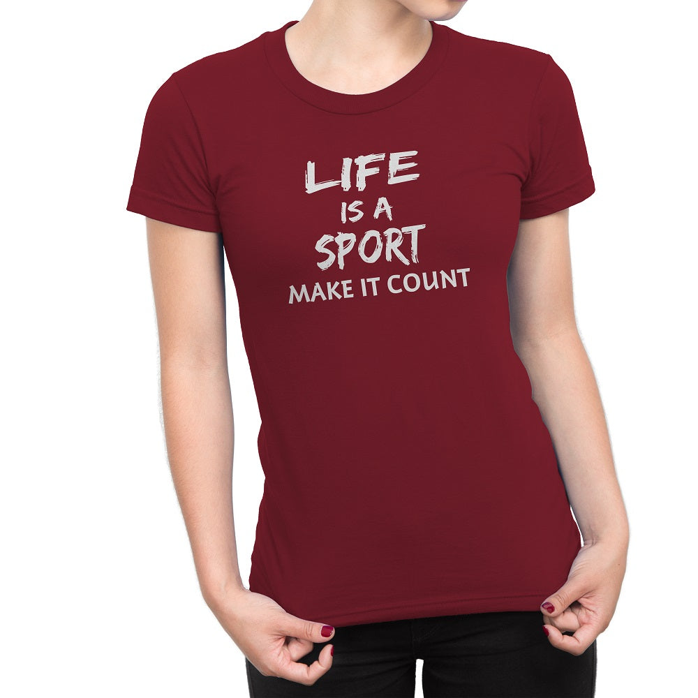 Women's Life Is a Sport Make It Count T-Shirts - Comfort Styles