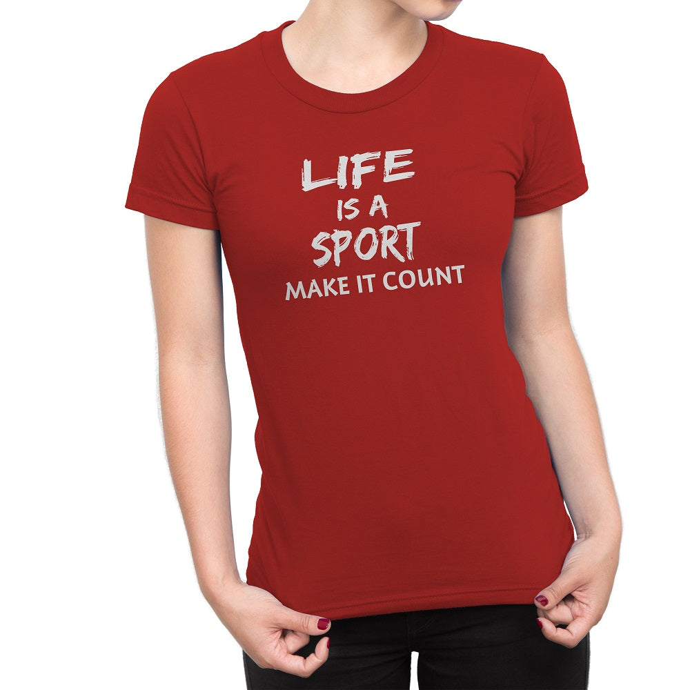 Women's Life Is a Sport Make It Count T-Shirts - Comfort Styles
