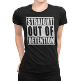 Women's Straight Out Of Detention T-Shirts