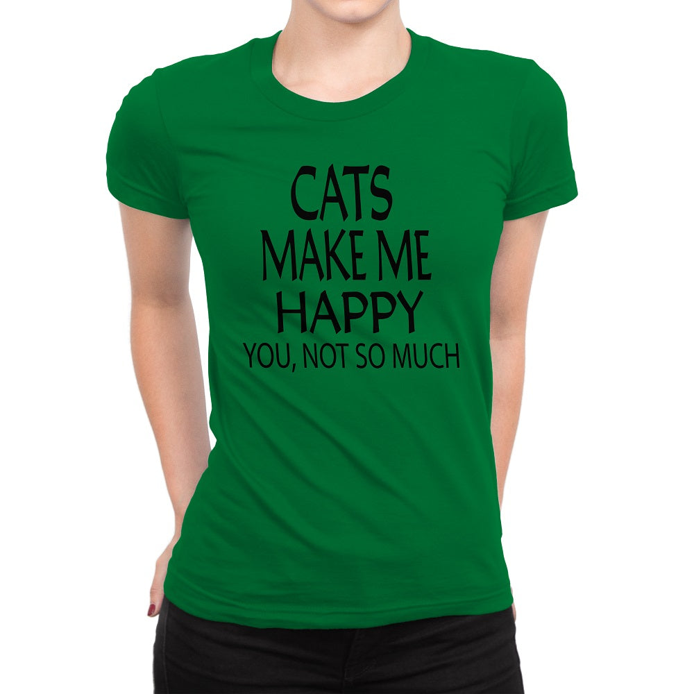Women's Cats Make Me Happy You Not So Much T-Shirts - Comfort Styles