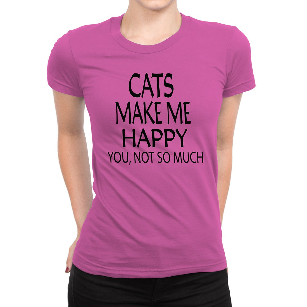 Women's Cats Make Me Happy You Not So Much T-Shirts - Comfort Styles