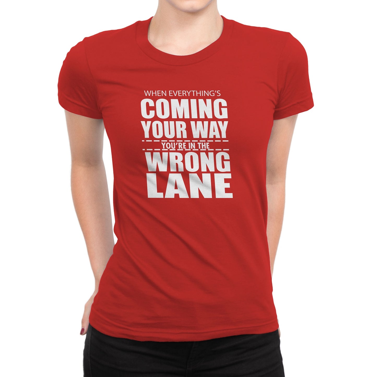 Women's When Eeverything's Coming Your Way T-Shirts - Comfort Styles