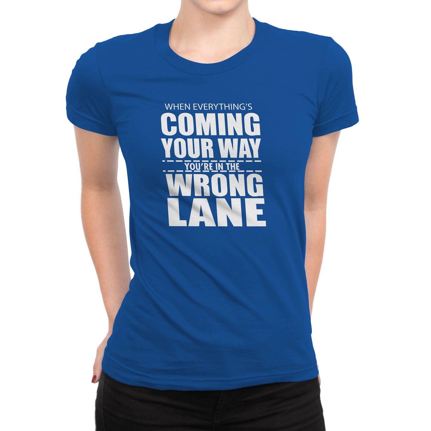 Women's When Eeverything's Coming Your Way T-Shirts - Comfort Styles