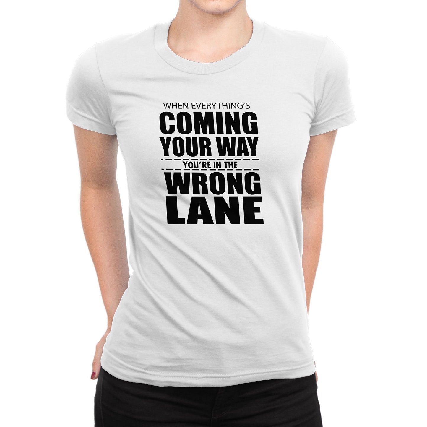 Women's When Eeverything's Coming Your Way T-Shirts - Comfort Styles