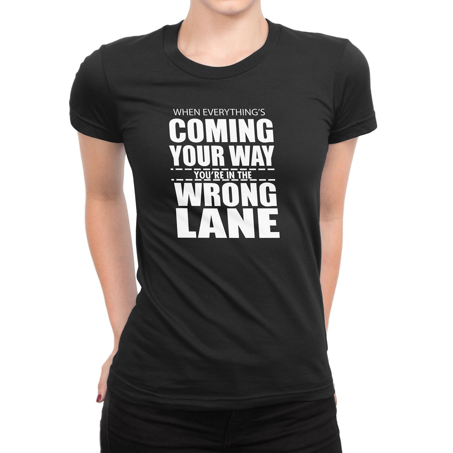 Women's When Eeverything's Coming Your Way T-Shirts - Comfort Styles
