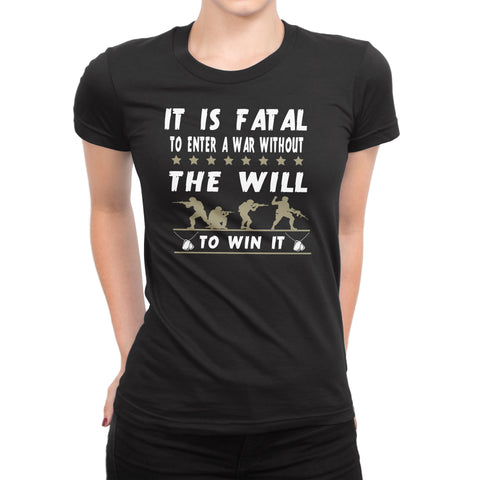 Women's It Is Fatal To Enter A WarWithout The Will To Win T-Shirts - Comfort Styles