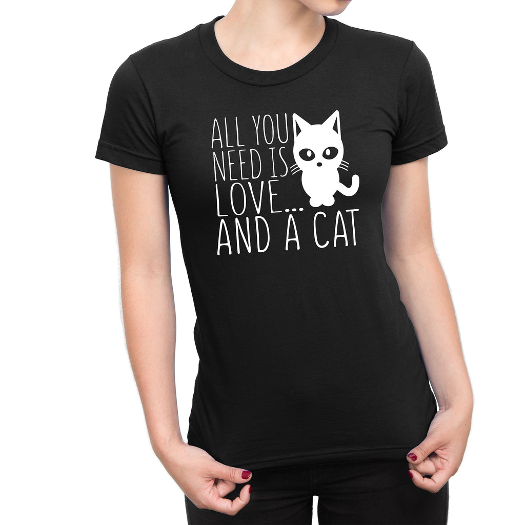 Women's All You Need Is Love And A Cat Tee Shirts - Comfort Styles
