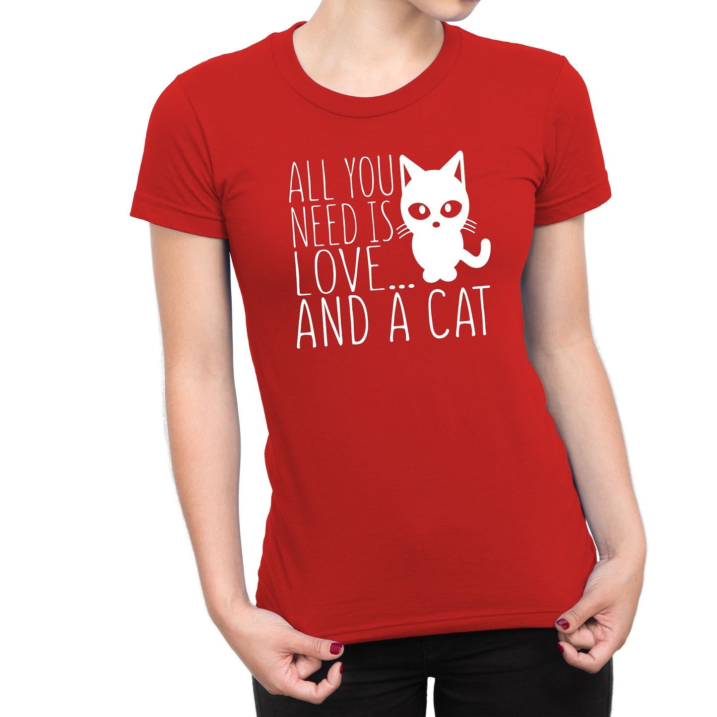 Women's All You Need Is Love And A Cat Tee Shirts - Comfort Styles