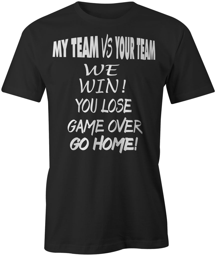 Men's My Team vs Your Team T-Shirts - Comfort Styles