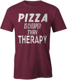 Men's Pizza is Cheaper Than Therapy T-Shirts